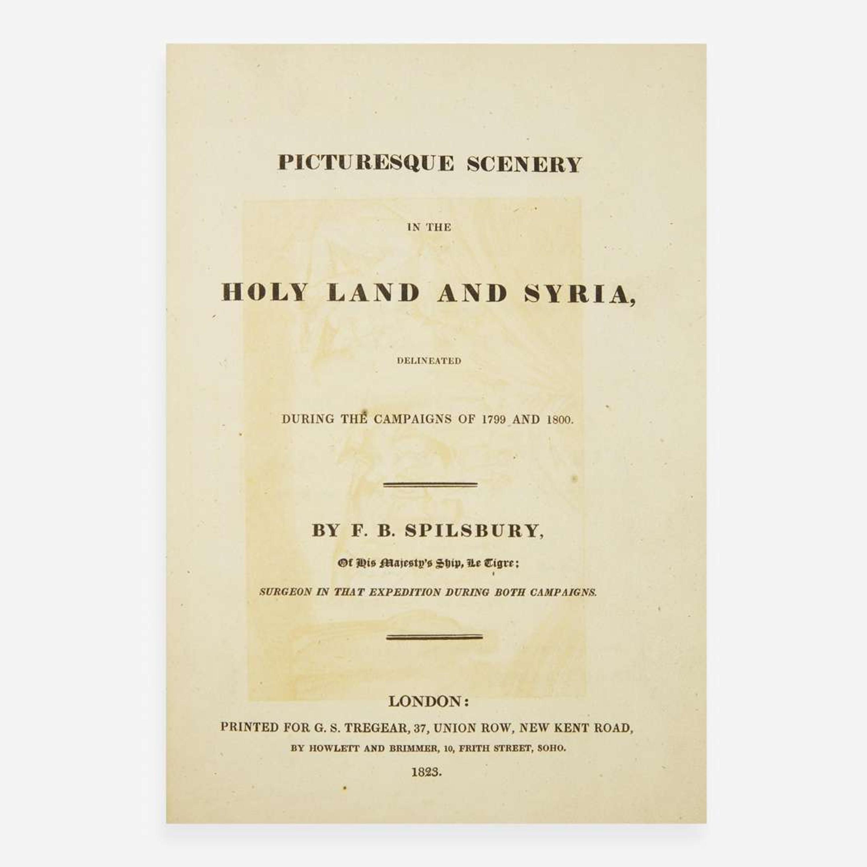 [Travel & Exploration] Spilsbury, F(rancis).B. Picturesque Scenery in the Holy Land and Syria, Delineated During the Campaigns of 1799 and 1800