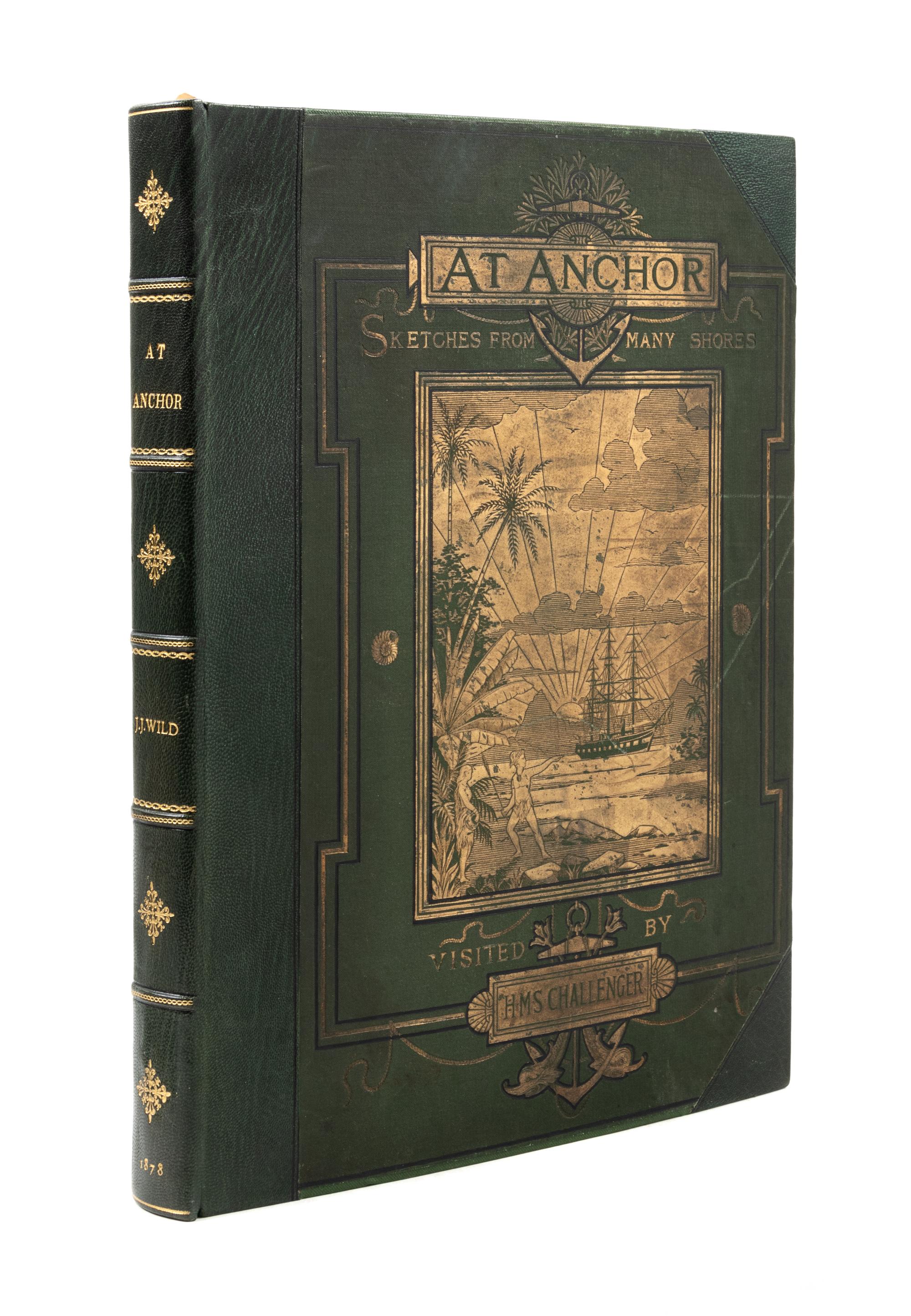 WILD, John James (1842-1900). At Anchor. A Narrative of Experiences Afloat and Ashore during the Voyage of H.M.S. 'Challenger' from 187