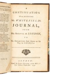 [GEORGIA]. WHITEFIELD, George (1714-1770). A Journal of a Voyage from London to Savannah in Georgia. In Two Parts. --A Continuation of the Reverend Mr. Whitefield's Journal, from his Arrival at London to His Departure from thence on his Way to Georgia . London: James Hutton, 1738, 1739.