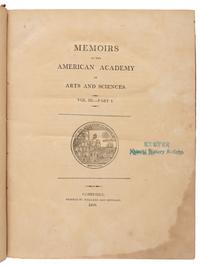 America in Literature & the Arts [AMERICAN ACADEMY OF ARTS AND SCIENCE]. Memoirs... Boston: Adam and Nourse, 1785; Boston: Isaiah Thomas, 1793; Cambridge: Hilliard and Metcalf, 1809.