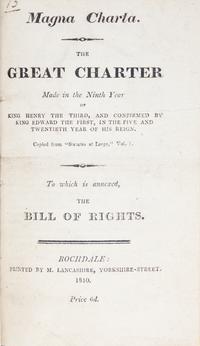 [Law] Magna Charta. The Great Charter Made in the Ninth Year of King Henry the Third...To which is annexed, the Bill of Rights