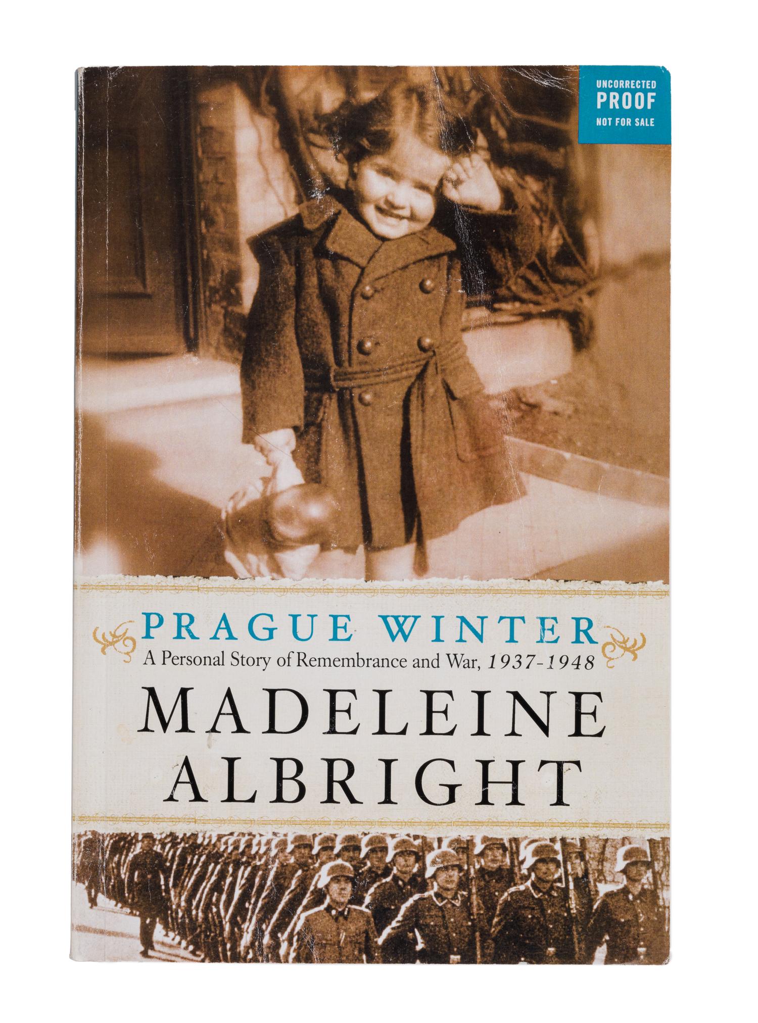 ALBRIGHT, Madeleine K. Prague Winter a Personal Story of Remembrance and War, 1937-1948 . 2012. UNCORRECTED PROOF.
