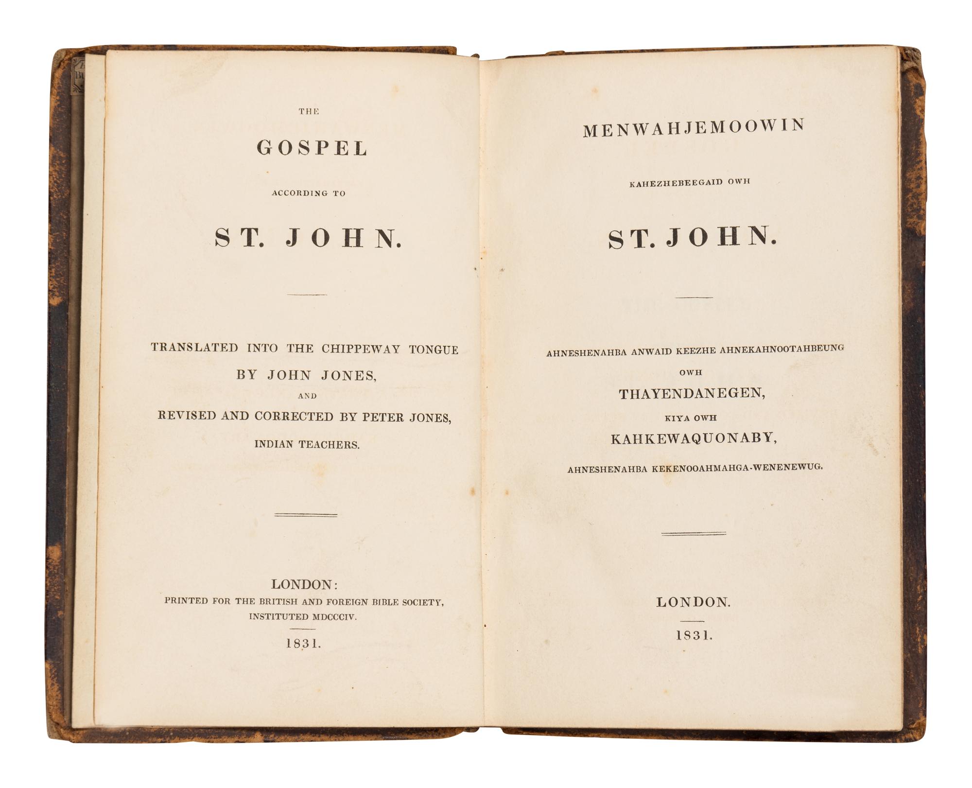 [NATIVE AMERICANA]. The Gospel of St John, Translated into the Chippeway Tongue . John Jones, translator. London: Printed for the British & Foreign Bible Society, 1831.