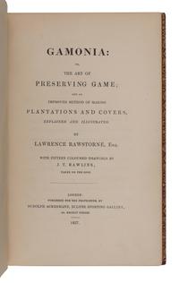 RAWSTORNE, Lawrence (1774-1850). Gamonia: or, The Art of Preserving Game . London: Rudolph Ackermann, 1837.