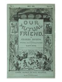 DICKENS, Charles (“Boz”) (1812-1870). Our Mutual Friend . London: Chapman and Hall, May 1864 - November 1865.