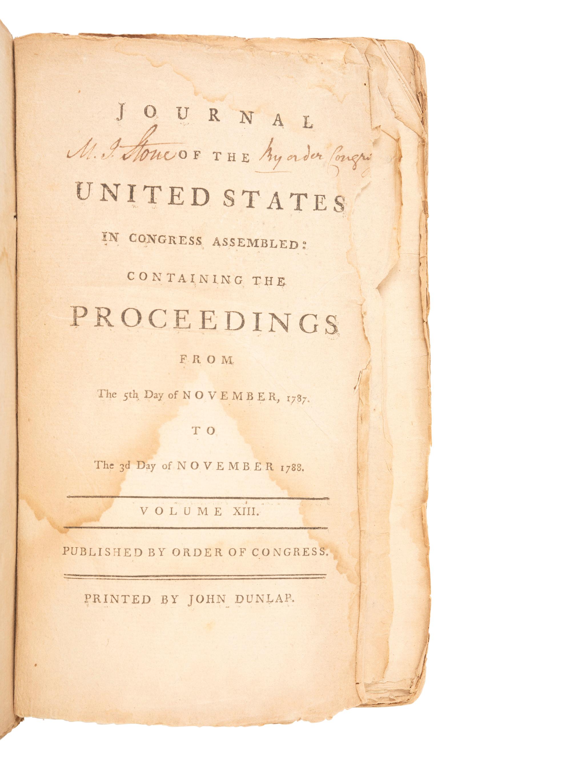 18th Century Americana [REVOLUTIONARY WAR] -- [CONTINENTAL CONGRESS]. Journal of the United States in Congress as­sembled: containing the Proceedings from the 5th Day of November, 1787 to the third Day of November, 1788 . Volume XIII . [Philadelphia]: John Dunlap, [1788].