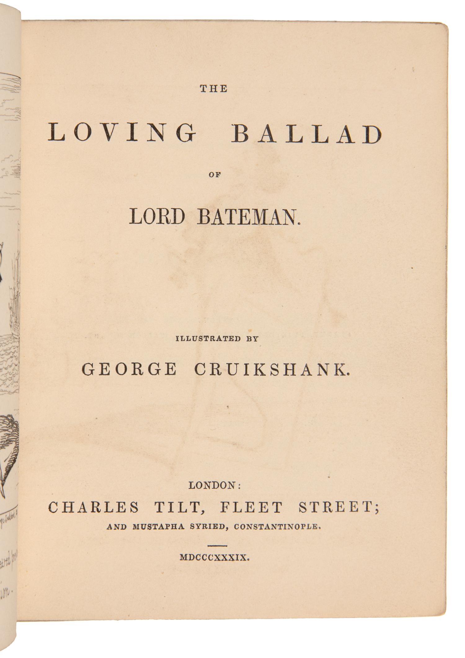DICKENS, Charles and William M. THACKERAY. The Loving Ballad of Lord Bateman. London: Charles Tilt, 1839.
