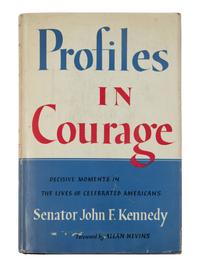 KENNEDY, John F. (1917-1963). Profiles in Courage. Decisive Moments in the Lives of Celebrated Americans . New York: Harper & Brothers, 1956.