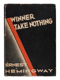 HEMINGWAY, Ernest (1899-1961). Winner Take Nothing . New York and London: Charles Scribner’s Sons, 1933.