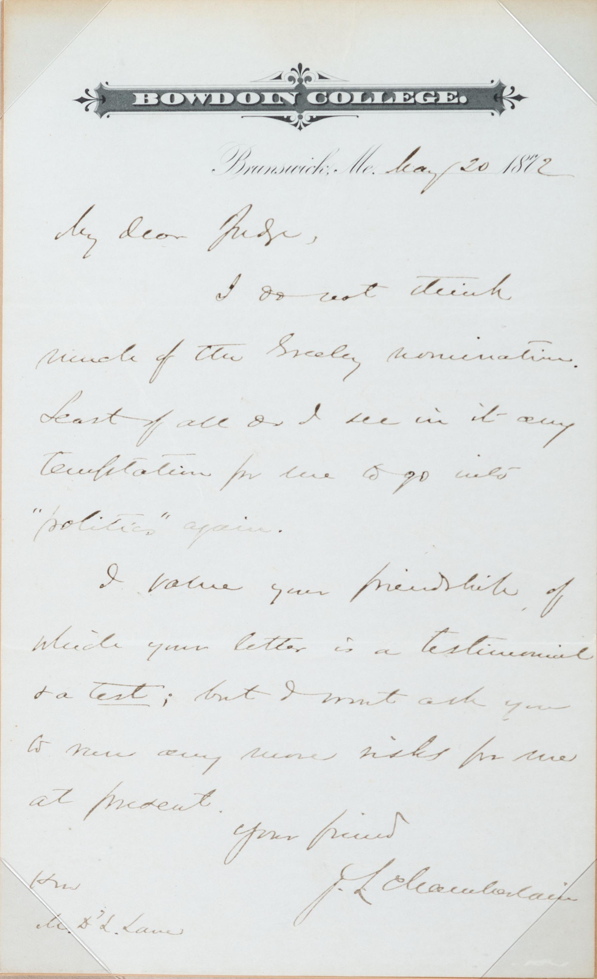 [CHAMBERLAIN, Joshua Lawrence (1828-1914)]. Autograph letter signed ("J.L. Chamberlain"), as President of Bowdoin College. Brunswick, ME, 20 May 1872. [ With ]: Autograph cover, as Governor of Maine, to his wife. [Brunswick, ME], 17 June [ca 1867-70].