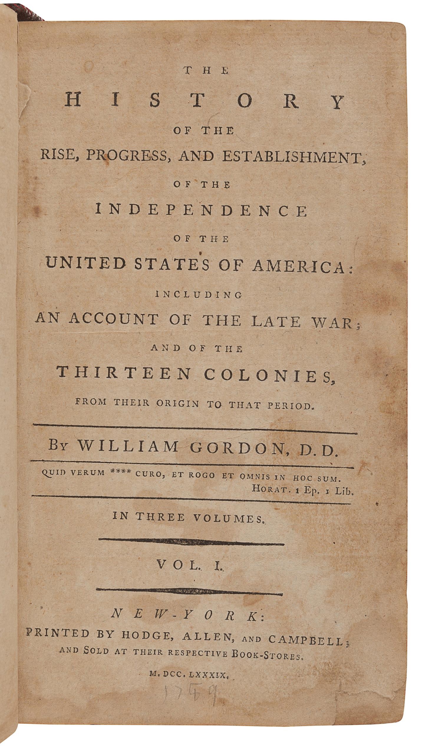 GORDON, William (1728-1807). The History of the Rise, Progress, and Establishment, of the Independence of the United States of America: Including an Account of the Late War; and of the Thirteen Colonies, from their Origin to that Period. New York: Hodge, Allen, and Campbell, 1789.