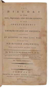 GORDON, William (1728-1807). The History of the Rise, Progress, and Establishment, of the Independence of the United States of America: Including an Account of the Late War; and of the Thirteen Colonies, from their Origin to that Period. New York: Hodge, Allen, and Campbell, 1789.
