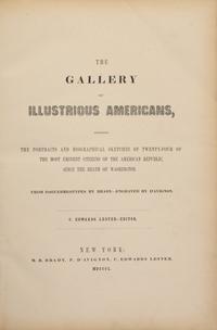 [Americana] [Brady, Mathew B.] Lester, C. Edwards (editor). The Gallery of Illustrious Americans, Containing the Portraits and Biographical Sketches of Twenty-Four of the Most Eminent Citizens of the American Republic, Since the Death of Washington