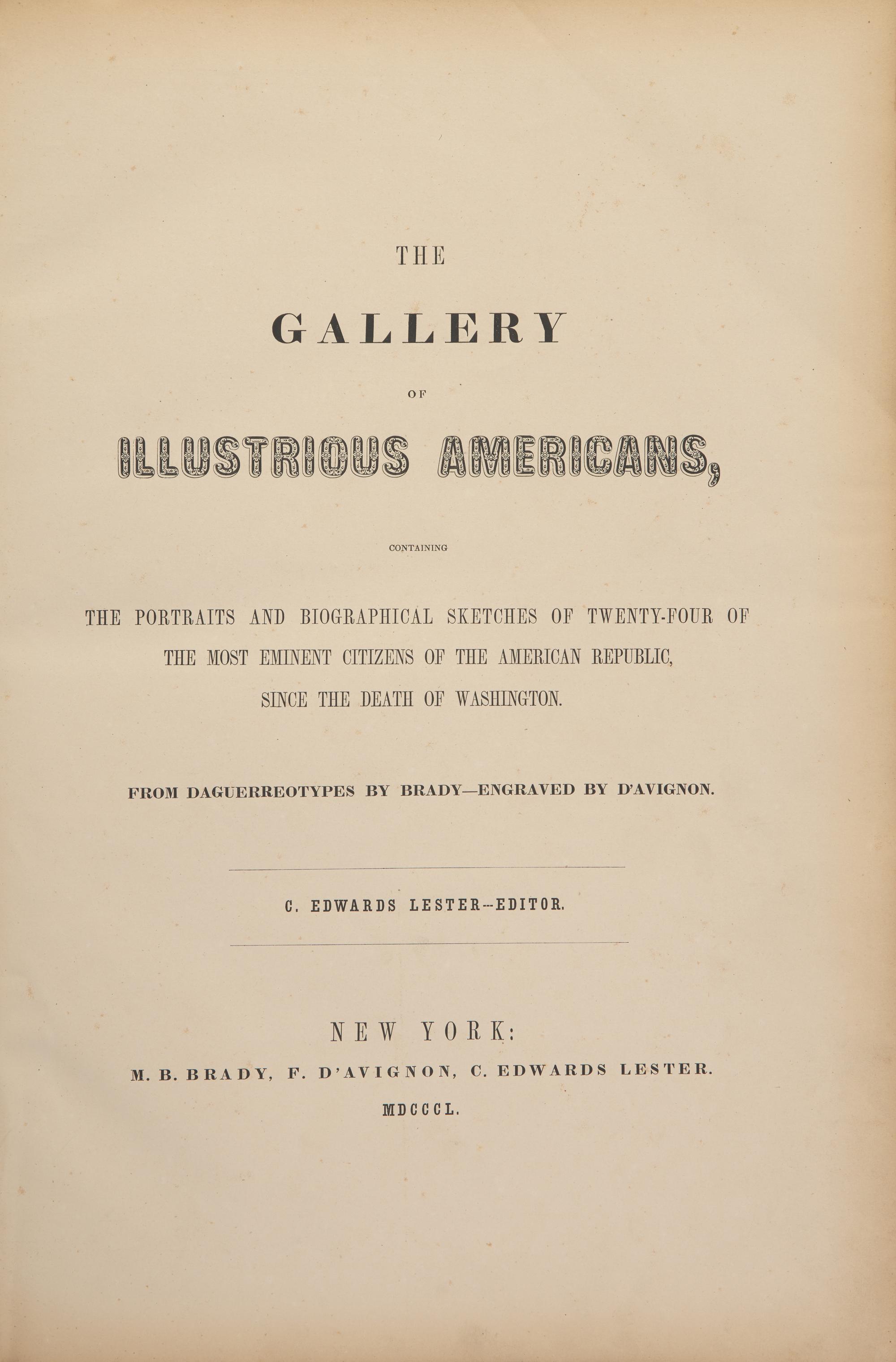 [Americana] [Brady, Mathew B.] Lester, C. Edwards (editor). The Gallery of Illustrious Americans, Containing the Portraits and Biographical Sketches of Twenty-Four of the Most Eminent Citizens of the American Republic, Since the Death of Washington