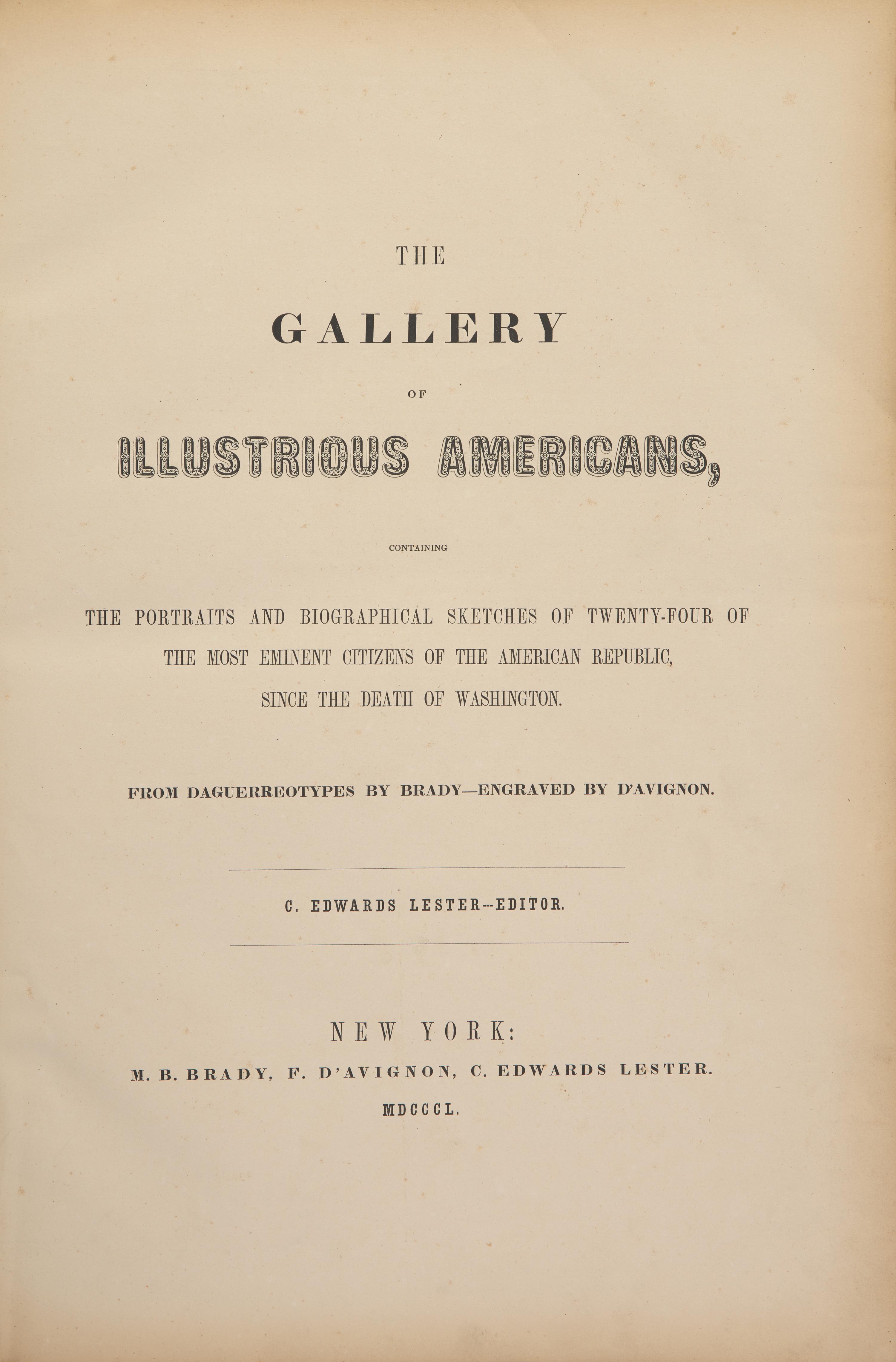 [Americana] [Brady, Mathew B.] Lester, C. Edwards (editor). The Gallery of Illustrious Americans, Containing the Portraits and Biographical Sketches of Twenty-Four of the Most Eminent Citizens of the American Republic, Since the Death of Washington