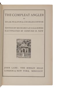 WALTON, Izaac (ca 1593-1683) -- COTTON, Charles (1630-1687). The Compleat Angler . Edited by Richard LeGallienne. London and New York: John Lane, the Bodley Head Press, 1904.