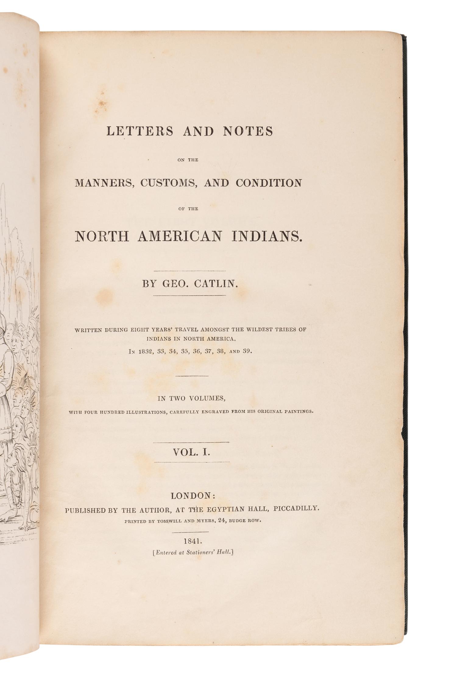 CATLIN, George (1796-1872). Letters and Notes on the Manners, Customs, and Condition of the North American Indians . London: Published by the Author, 1841.
