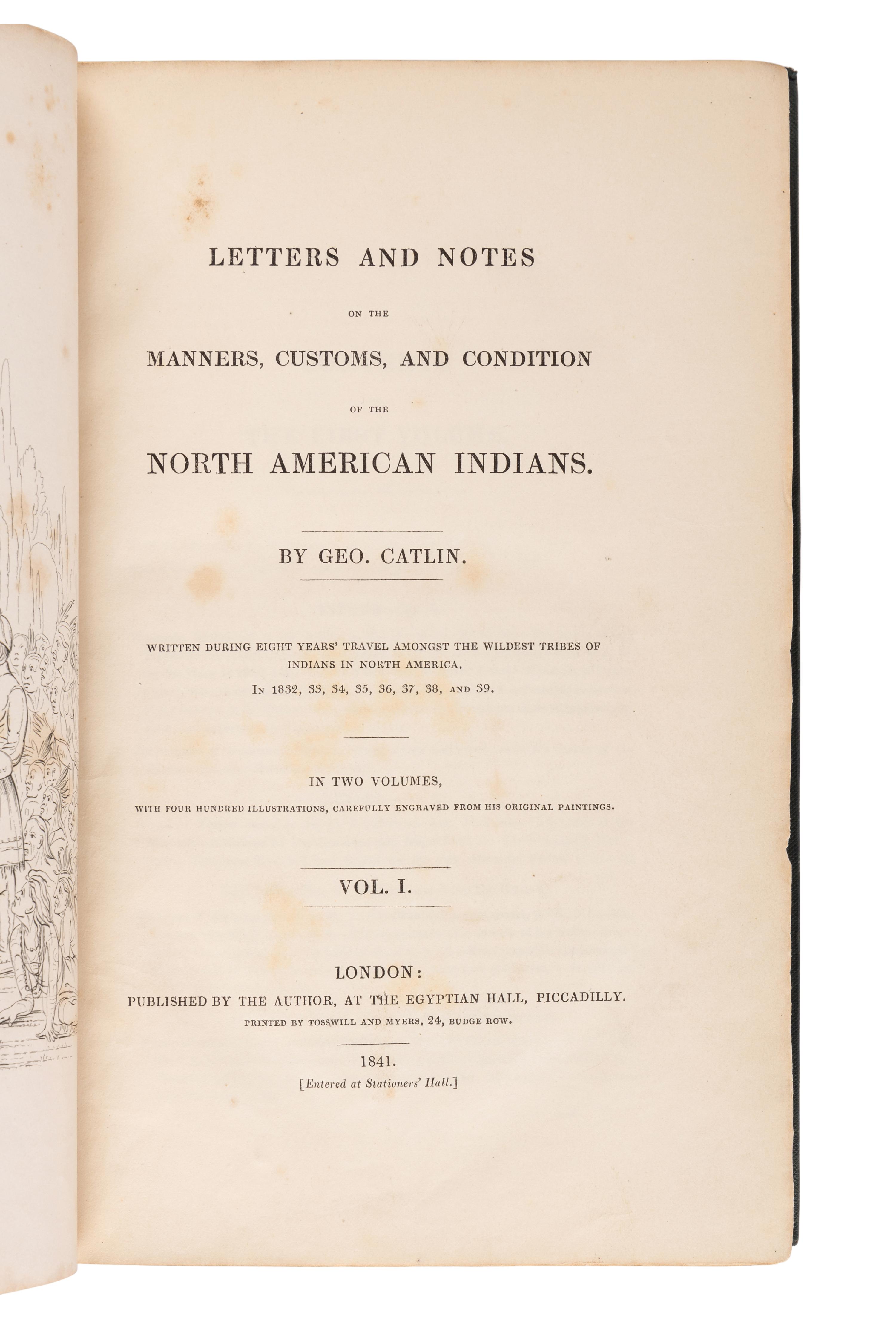 CATLIN, George (1796-1872). Letters and Notes on the Manners, Customs, and Condition of the North American Indians . London: Published by the Author, 1841.