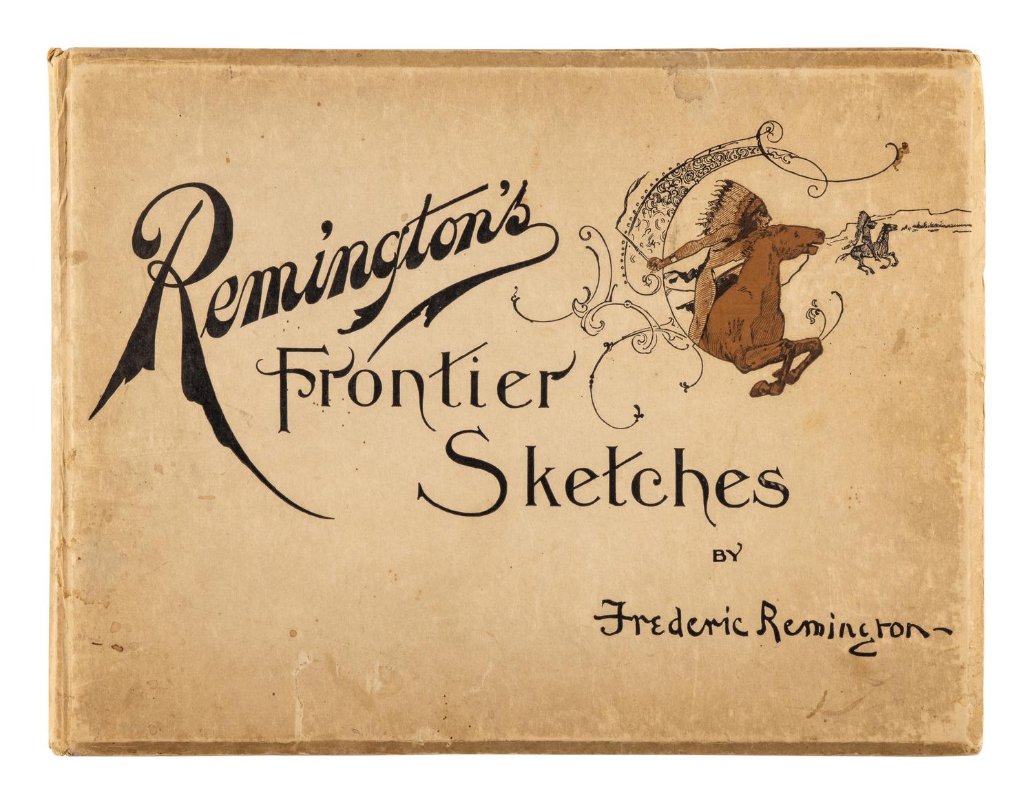 [ARTIST'S BOOK]. REMINGTON, Frederic (1869-1909). Remington's Frontier Sketches . Chicago, Akron, OH and New York: The Werner Company, 1898.