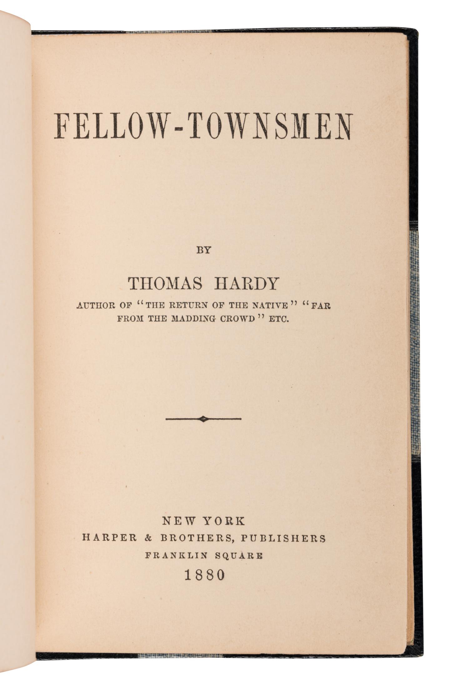 HARDY, Thomas (1840-1928). Fellow-Townsmen . New York: Harper & Brothers, 1880.