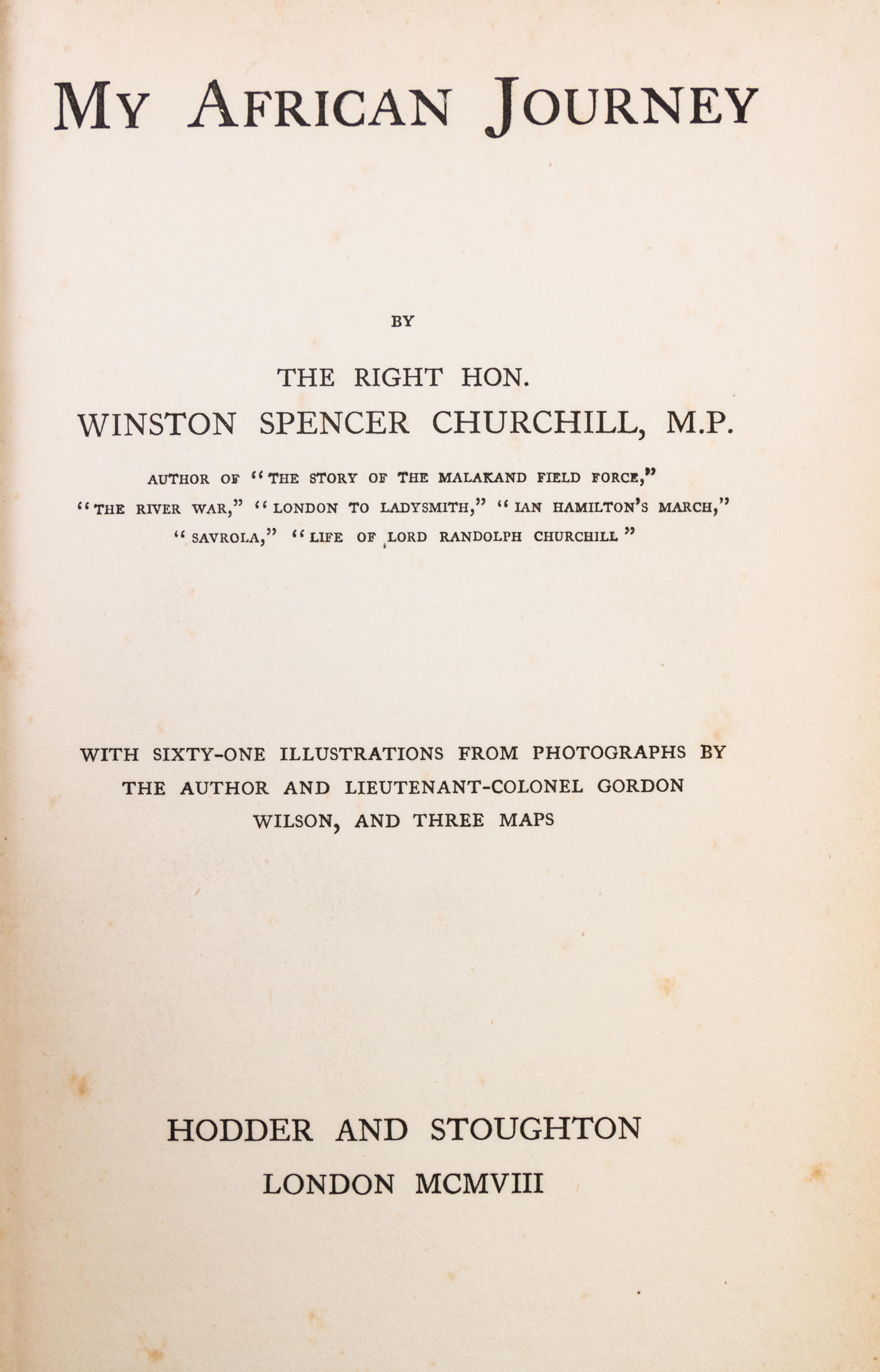 CHURCHILL, WINSTON. 3 books: My African Journey. Lond, 1908. 1st ed. London to Ladysmith... Lond, 1900. The Crisis. NY, 1901. 1st ed