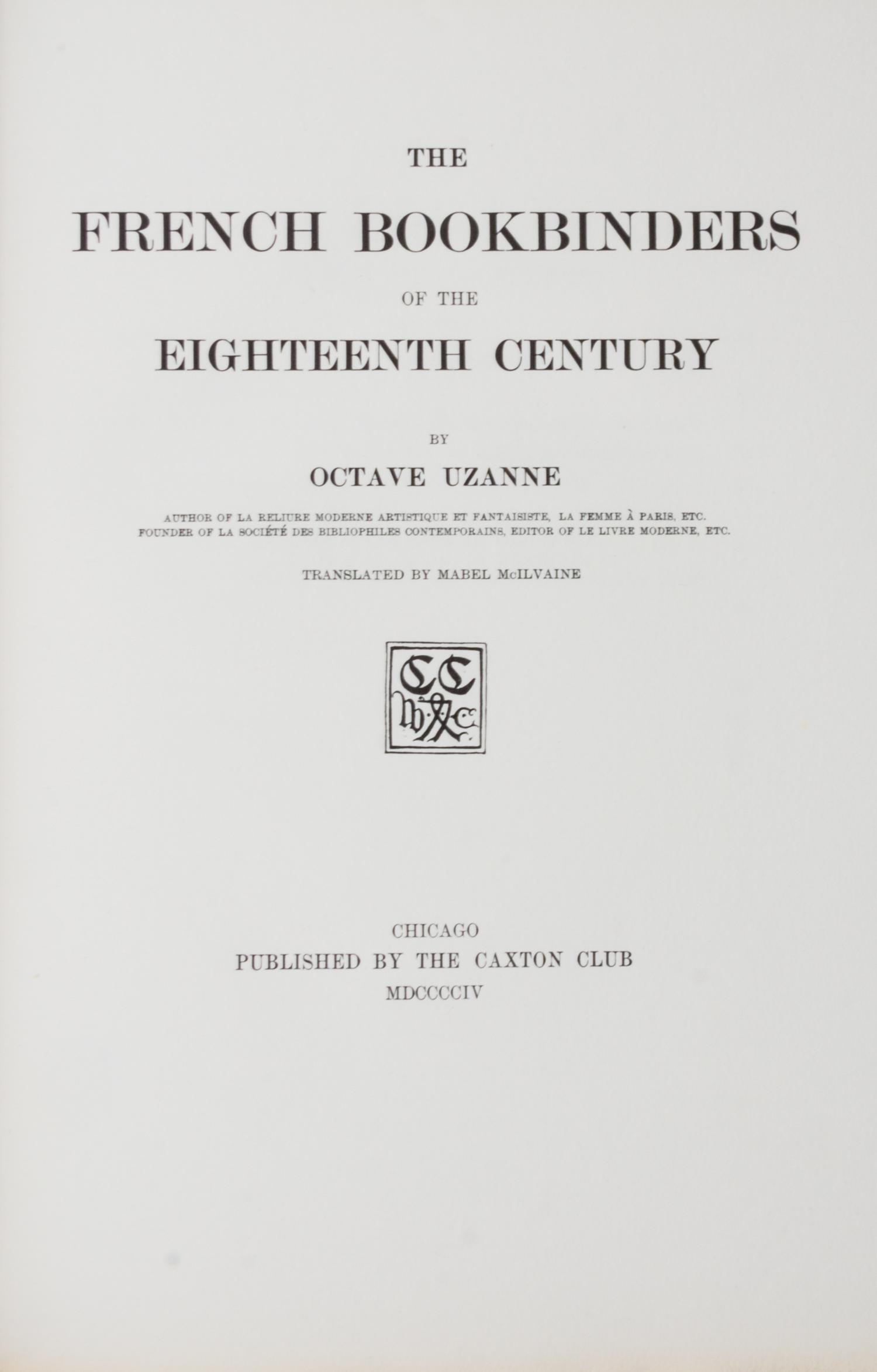 (CAXTON CLUB) UZANE. The French Bookbinders of the Eighteenth Century. Chicago, 1904. First edition, limited to 252 copies.
