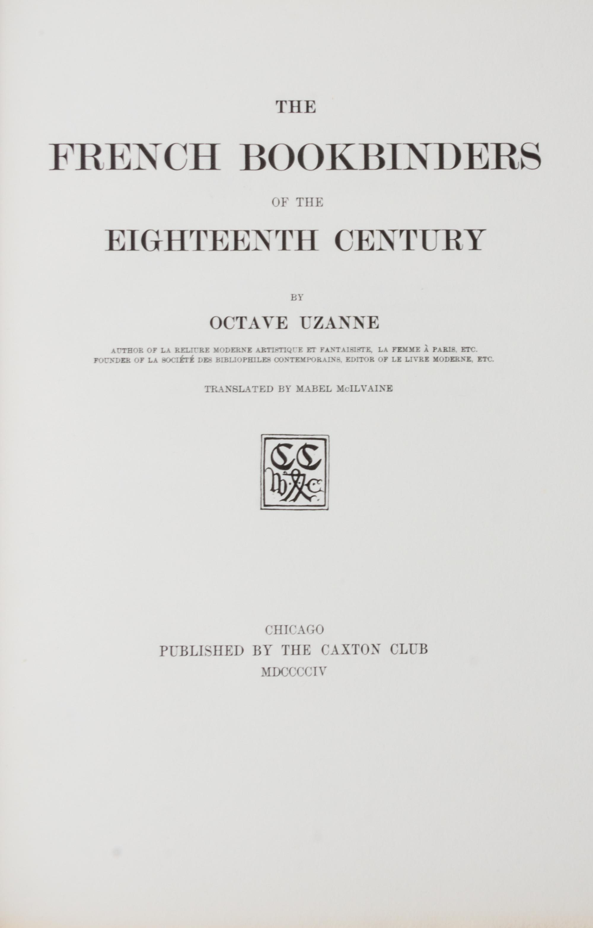 (CAXTON CLUB) UZANE. The French Bookbinders of the Eighteenth Century. Chicago, 1904. First edition, limited to 252 copies.