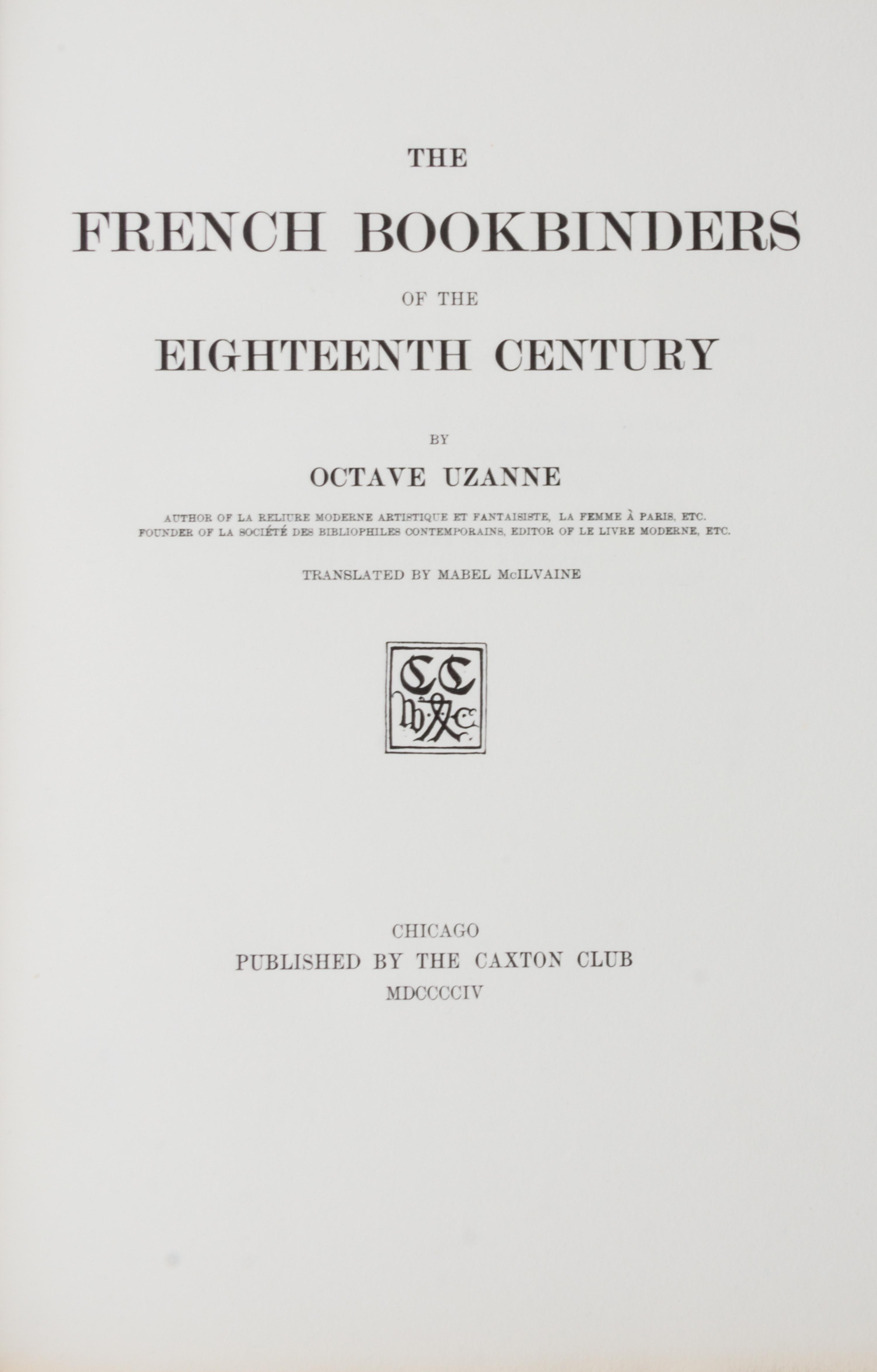 (CAXTON CLUB) UZANE. The French Bookbinders of the Eighteenth Century. Chicago, 1904. First edition, limited to 252 copies.
