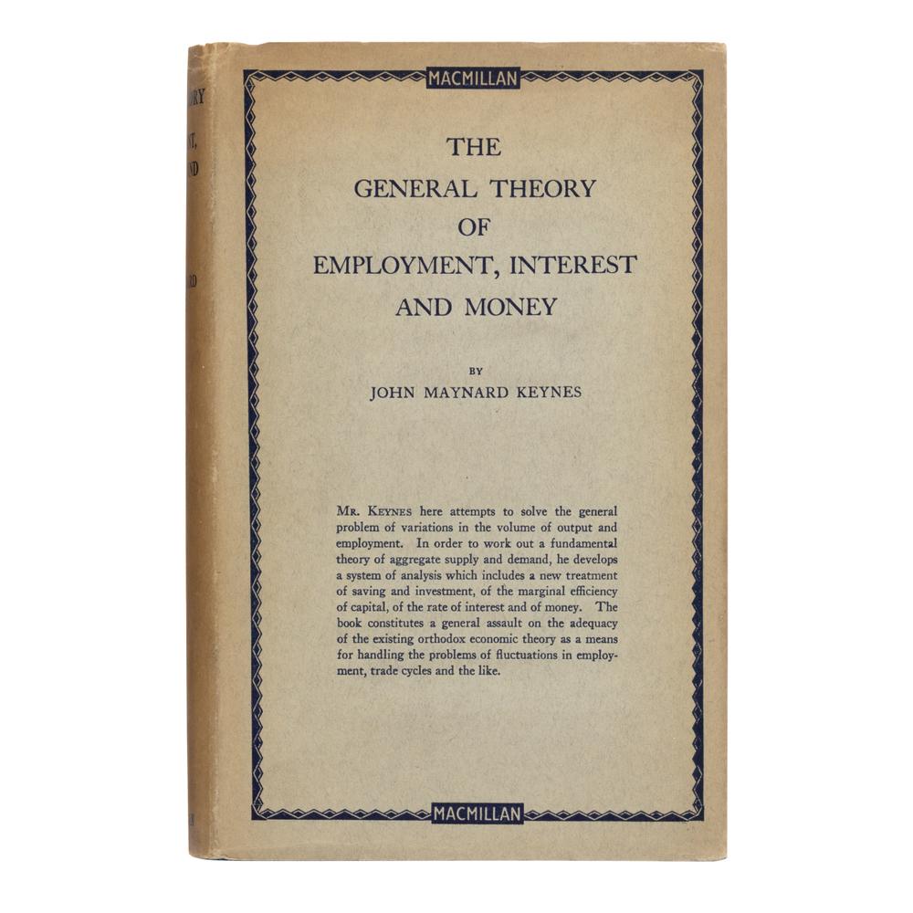 [Economics]. Keynes, John Maynard (1883-1946). The General Theory of Employment, Interest and Money . London: Macmillan, 1936.