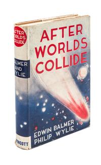 BALMER, EDWIN and PHILIP WYLIE. When Worlds Collide. Philadelphia and New York, 1933. With one other. Both later printings.