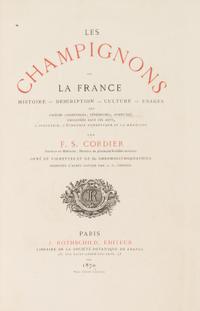 [BOTANY]. -- CORDIER, Francois Simon (1797-1874). Les Champignons de la France. Paris: J. Rothschild, 1870.