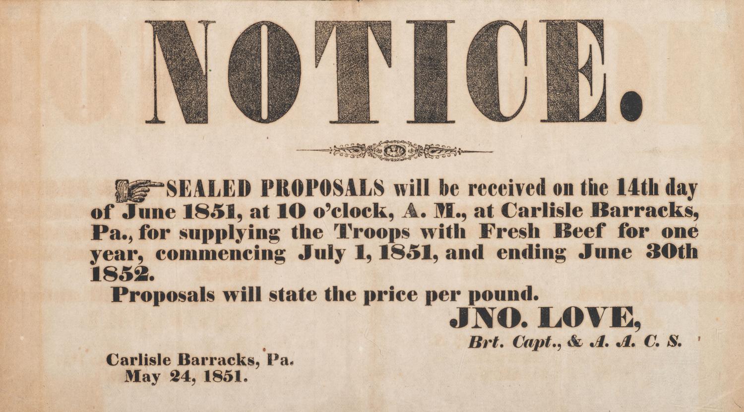 [MILITARIA]. Notice. Sealed proposals will be received the 14th day of June 1851...at Carlisle Barracks, Pa., for supplying the Troops with Fresh Beef for one year . Carlisle Barracks, PA: N.p., 1851.