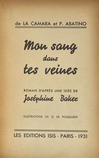 [African-Americana] [Baker, Josephine] Camara, (Felix Achille) de la, and P(epito). Abatino: Mon sang dans tes veines Roman d'apres une idee de Josephine Baker