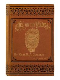 CUSTER, George Armstrong. (1839-1876). My Life on the Plains. Or, Personal Experiences with Indians . New York: Sheldon and Company, 1874.