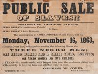 [SLAVERY & ABOLITION]. Public Sale of Slaves!! Franklin County, [KY]: N.p., 30 October 1863. With pencil inscription recording the 8 enslaved sold with names and prices.