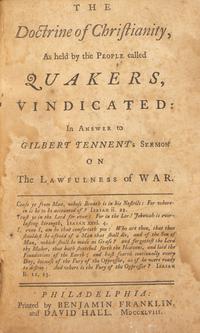 [Americana] [Franklin, Benjamin] (Smith, John) The Doctrine of Christianity, As held by the People called Quakers, Vindicated: In Answer to Gilbert Tennent's Sermon on the Lawfulness of War