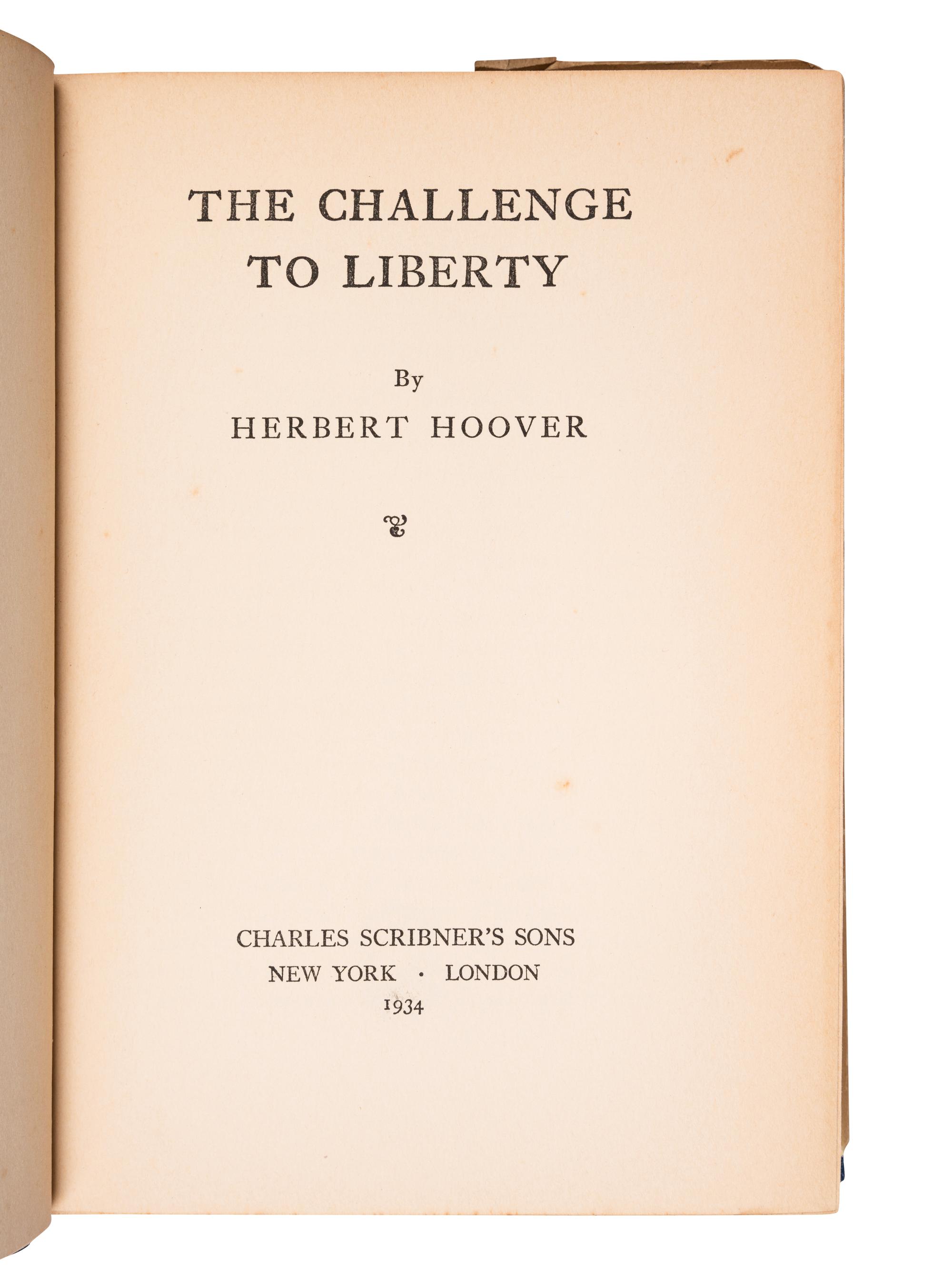 HOOVER, Herbert (1874-1964). The Challenge to Liberty . New York and London: Charles Scribner's Sons, 1934.