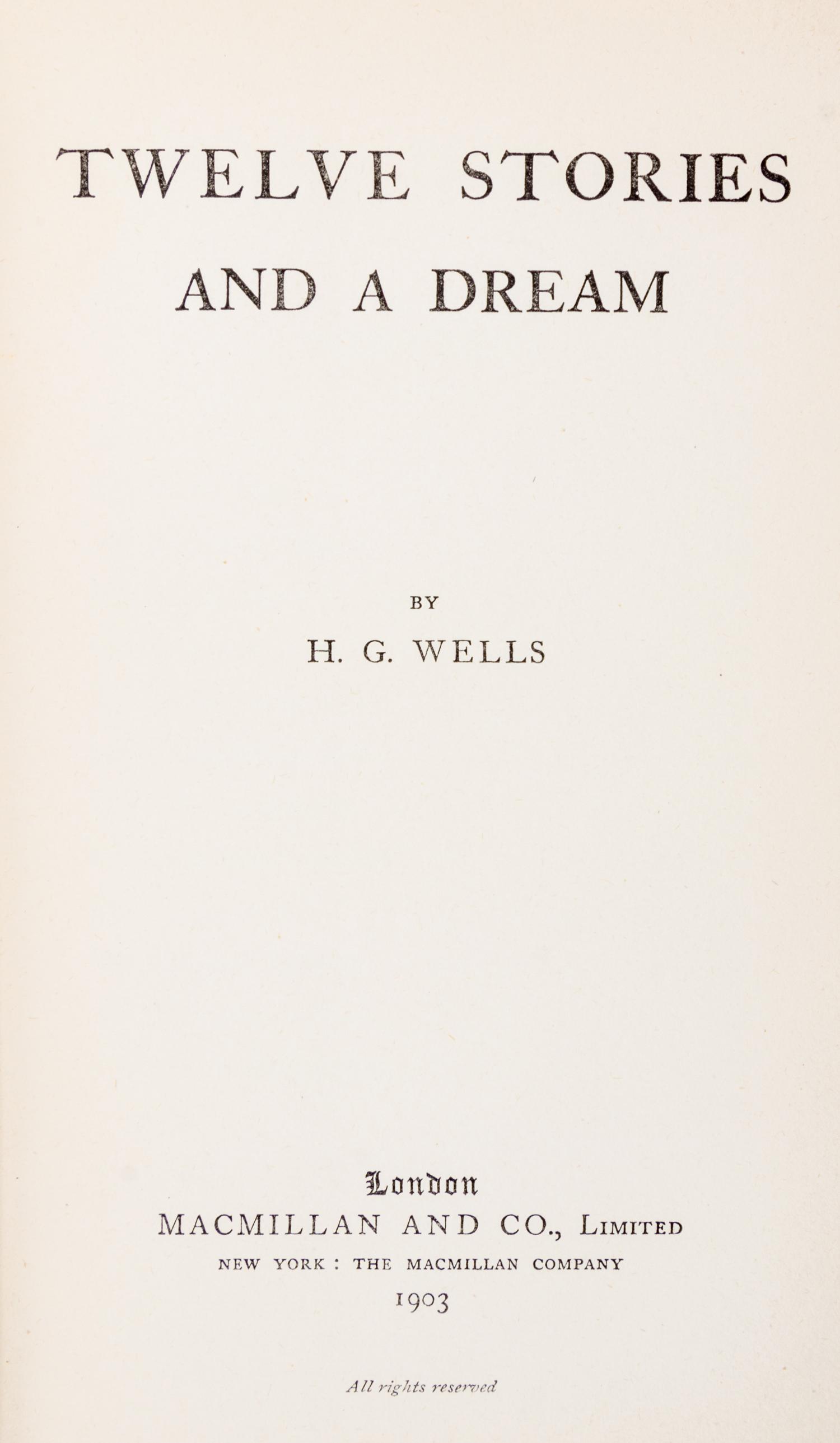 WELLS, H. G. Twelve stories and a dream. London: Macmillan and Company, 1903.