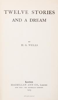 WELLS, H. G. Twelve stories and a dream. London: Macmillan and Company, 1903.