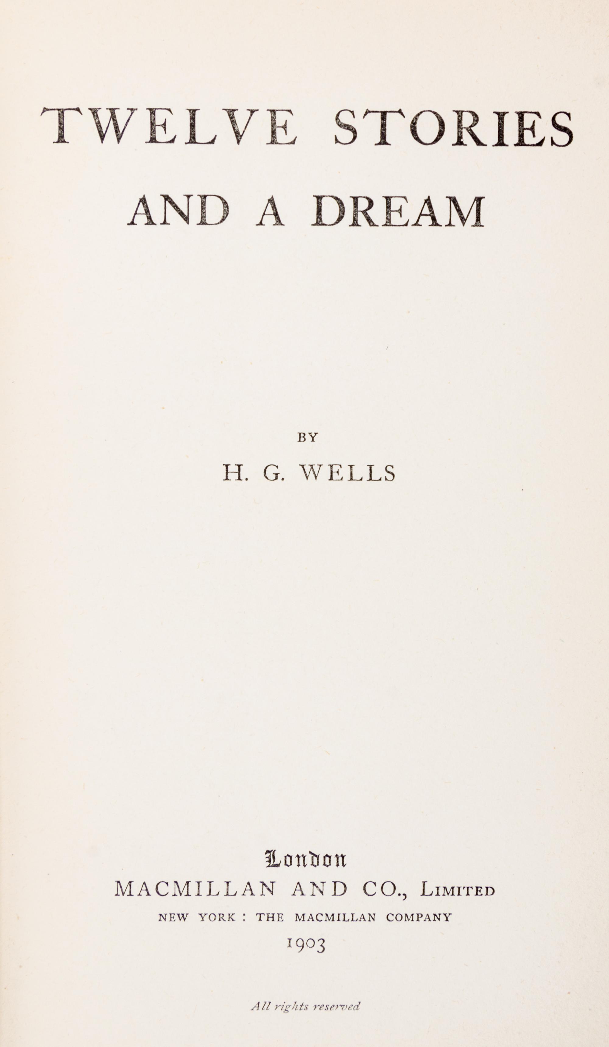 WELLS, H. G. Twelve stories and a dream. London: Macmillan and Company, 1903.