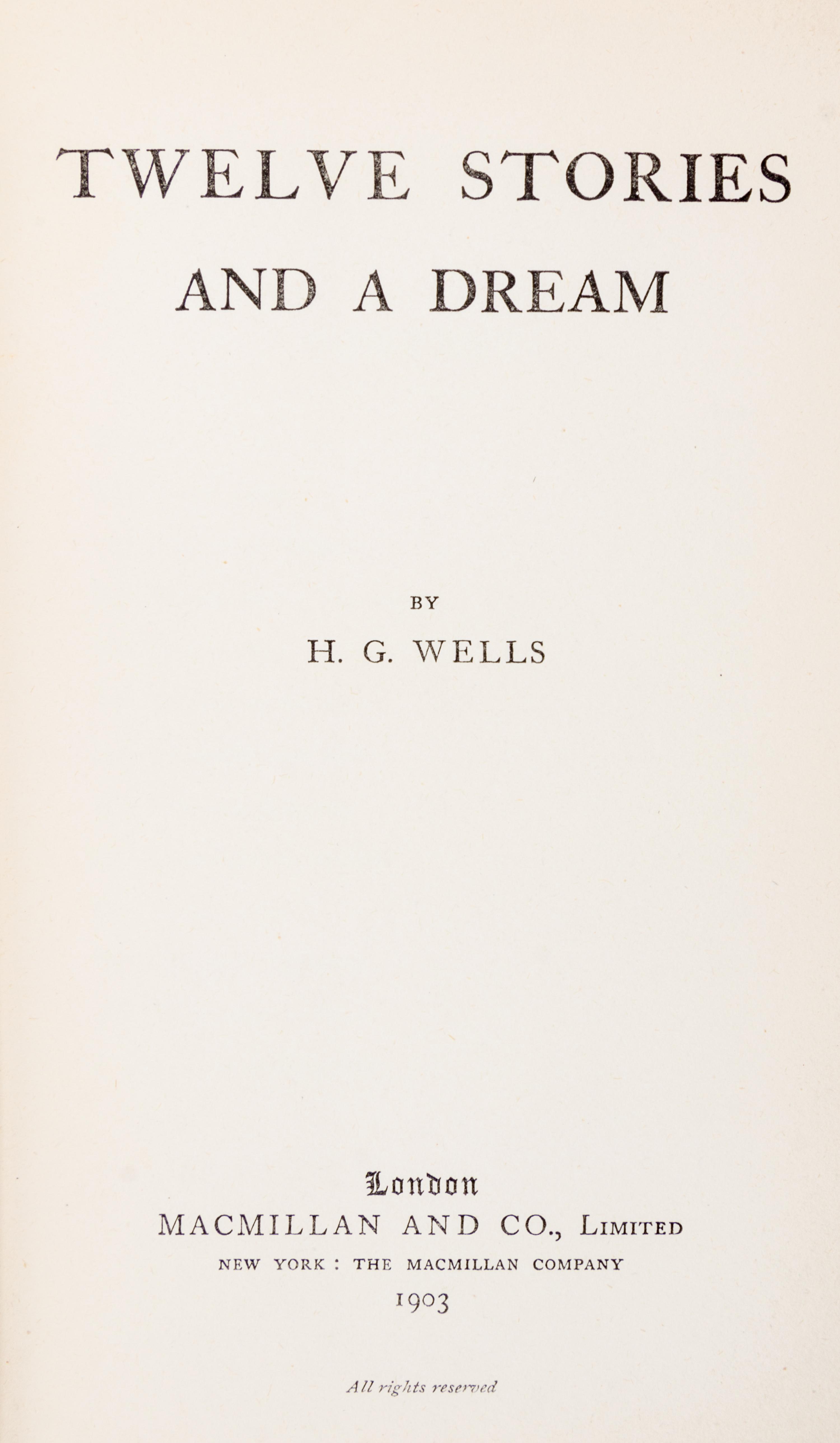 WELLS, H. G. Twelve stories and a dream. London: Macmillan and Company, 1903.