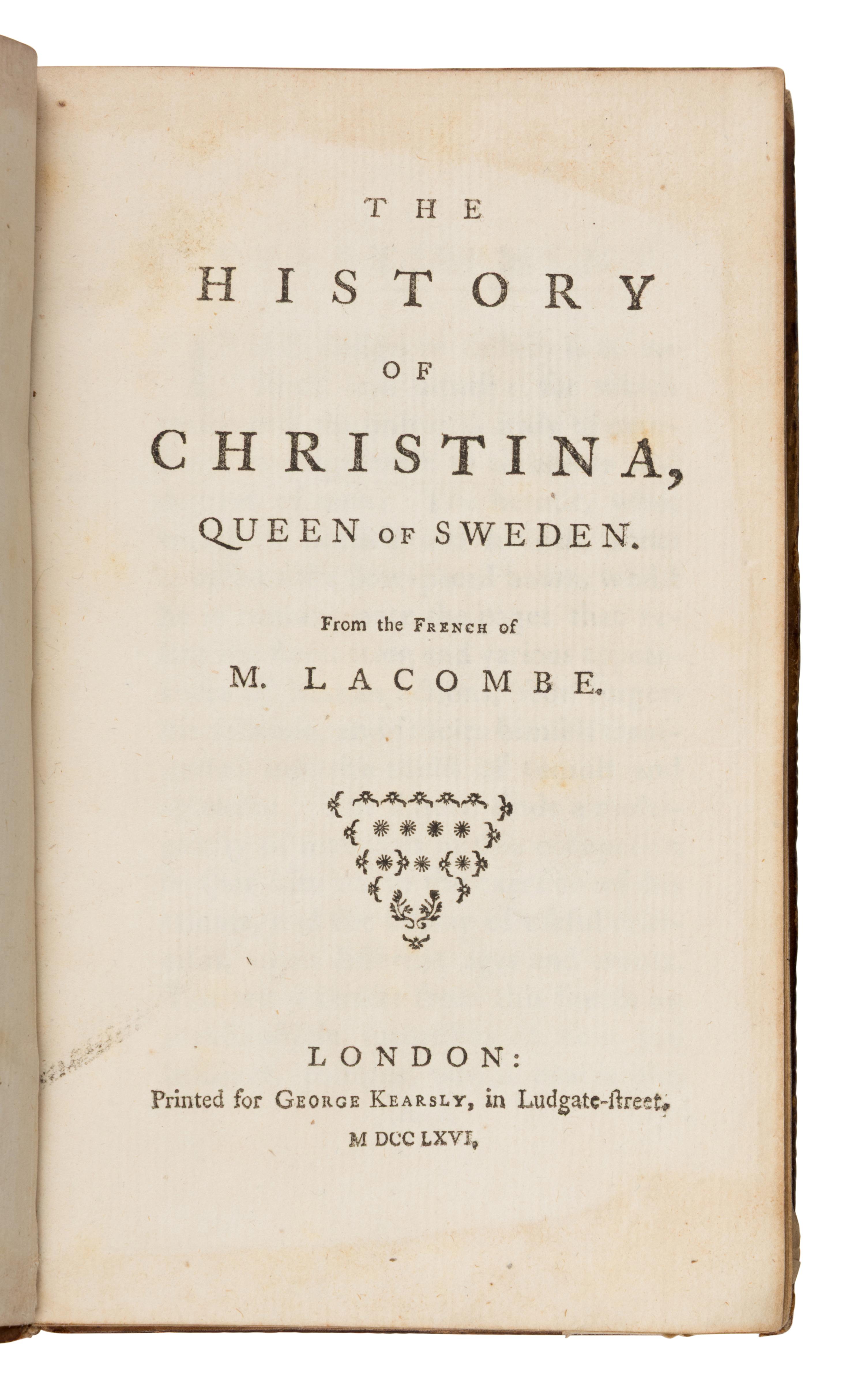 [Christina (1626-1689)]. The History of Christina, Queen of Sweden. From the French of M. Lacombe . London: for George Kearsley, 1766.