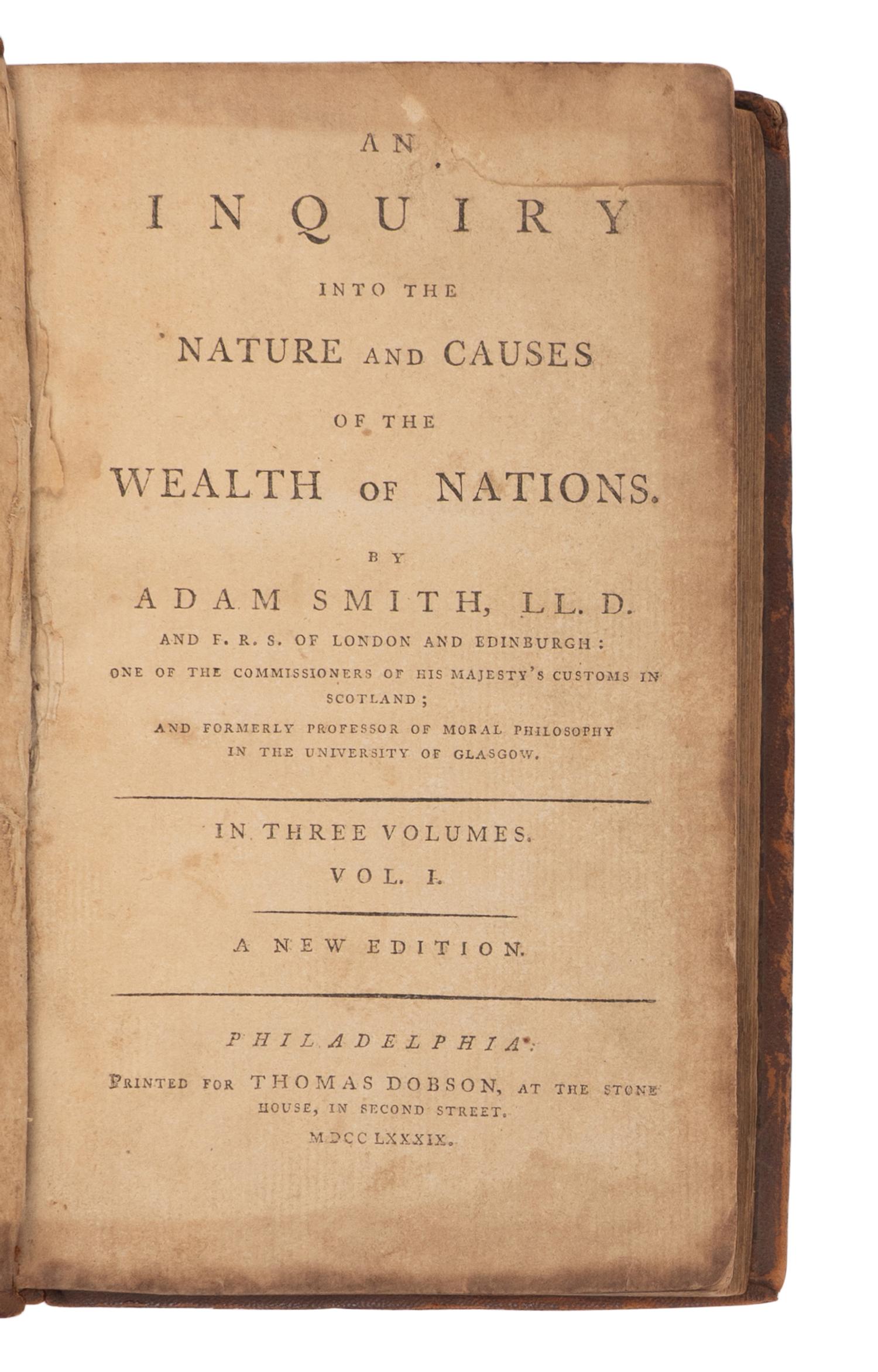 SMITH, Adam (1723-1790). An Inquiry into the Nature and Causes of the Wealth of Nations . Philadelphia: Thomas Dobson, 1789.