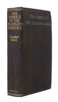 KINGDON-WARD, Frank (1885-1958). The Riddle of the Tsangpo Gorges. London: Edward Arnold, 1926.