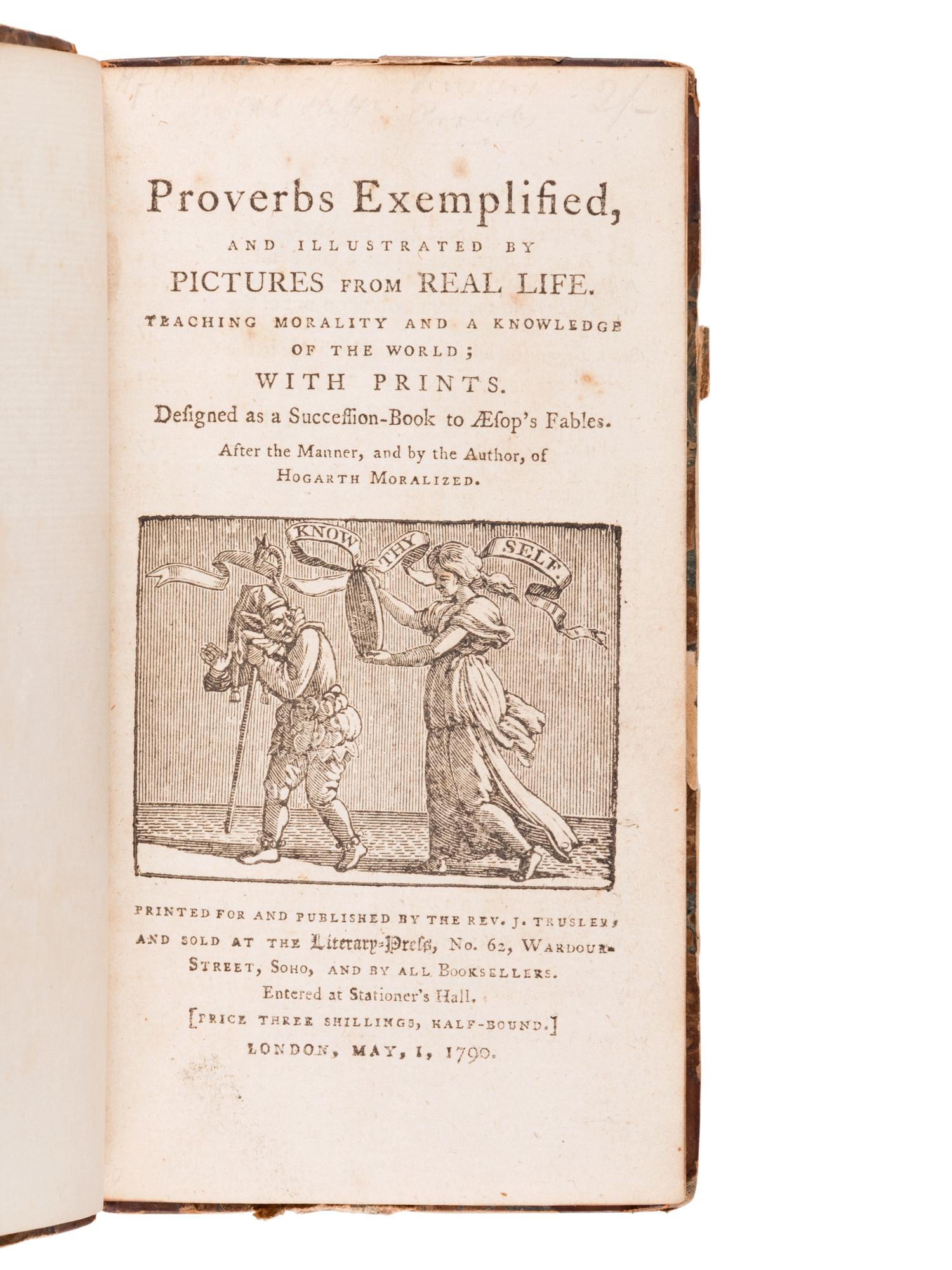TRUSLER, John (1735-1820). Proverbs Exemplified, and Illustrated by Pictures from Real Life. Teaching Morality and a Knowledge of the World. John Bewick, illustrator. London: 1 May 1790.