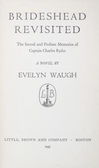 WAUGH, EVELYN. Brideshead Revisited. Boston, 1945. First US edition, one of 600 copies.