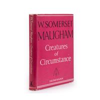 Maugham, W. Somerset (1874-1965). Creatures of Circumstance . London: William Heinemann Ltd., 1947.