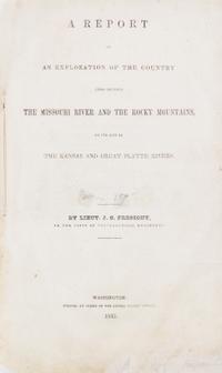 FREMONT, JOHN CHARLES. Report on an Exploration of the Country Lying between the Missouri River... Wash, 1843. First ed. Disbound.