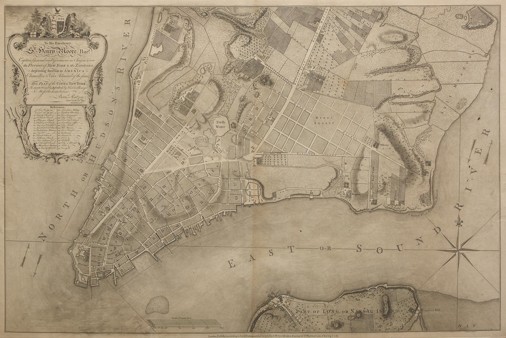 [Maps & Atlases] [New York] Ratzer, Bernard. To His Excellency Sr. Henry Moore, Bart. Captain General and Govenour in Chief, in & over the Province of New York & the Territories depending thereon in America Chancellor & Vice Admiral of the same. This Plan of the City of New York...