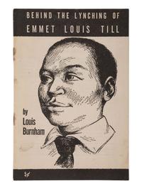 [TILL, EMMETT (1941-1955)]. BURNHAM, Louis E. Behind the Lynching of Emmet Louis Till. New York: Freedom Associates, Inc., 1955.
